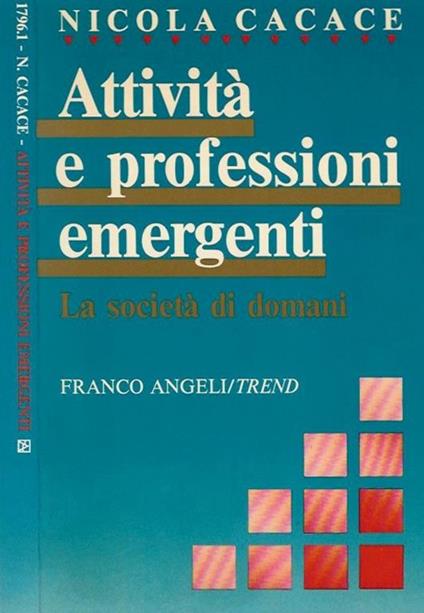 Attività e professioni emergenti. La società di domani - Nicola Cacace - copertina