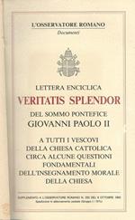 Lettera enciclica Veritatis Splendor del sommo pontefice Giovanni Paolo II. A tutti i vescovi della chiesa cattolica circa alcune questioni fondamentali dell'insegnamento morale della chiesa