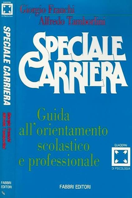 Speciale carriera. Guida all'orientamento scolastico e professionale - Giorgio Franchi - copertina