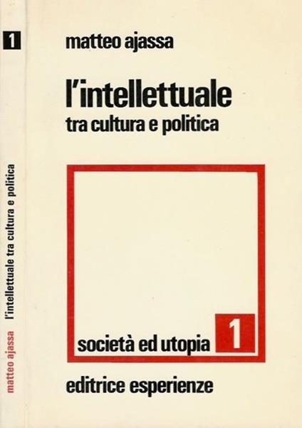 L' intellettuale tra cultura e politica - Matteo Ajassa - copertina