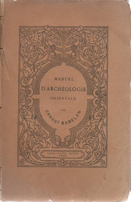 Manuel d'archéologie orientale. Chaldée. Assyrie. Perse. Syrie. Judée. Phénicie. Carthage par Ernest Babelon - Ernest Babelon - copertina