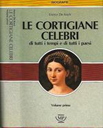 Le cortigiane celebri. di tutti i tempi e di tutti i paesi