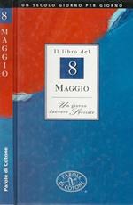 Il libro dell' 8 Maggio. Un giorno davvero speciale