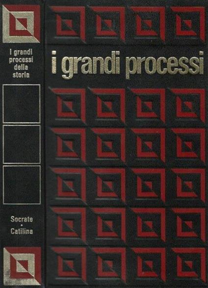 I grandi processi della storia vol. 5. Socrate. Lucio Sergio Catililina. I processi dell'eà classica - copertina