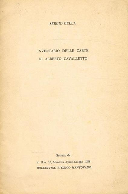 Inventario delle carte di Alberto Cavalletto. Estratto da a.II n.10, Mantova aprile-giugno 1958 Bollettino Storico Mantovano - Sergio Cella - copertina