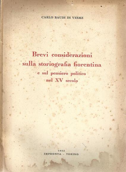 Brevi considerazioni sulla storiografia fiorentina e sul pensiero politico nel XV secolo - Carlo Baudi Di Vesme - copertina