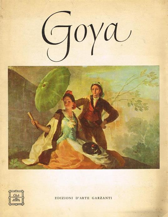 Goya 1746-1828 - Frederick S. Wight - copertina