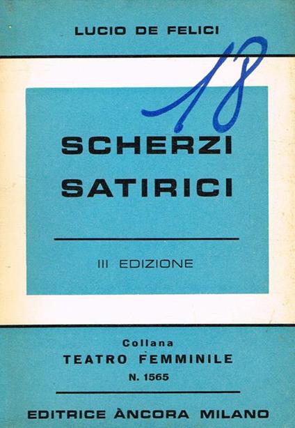 Scherzi satirici. 5 atti unici per riviste o intermezzi - Lucio De Felici - copertina