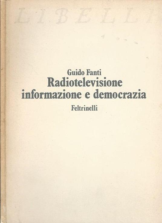 Radiotelevisione informazione e democrazia - Guido Fanti - copertina