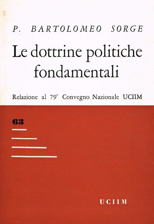 Le dottrine politiche fondamentali. Relazione al 79°Convegno Nazionale UCIIM - Bartolomeo Sorge - copertina