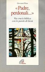 Padre perdonali…. Via crucis biblica con le parole di Gesù