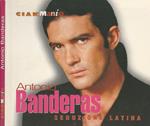 Antonio Banderas. Seduzione latina