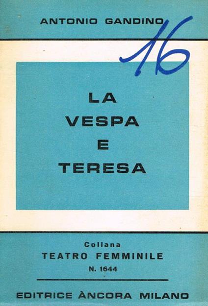 La Vespa e Teresa. Commedia e comicissima in tre atti - Antonio Gandino - copertina