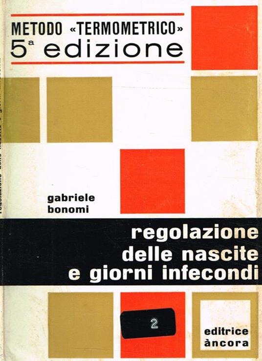 Regolazione delle nascite e giorni infecondi. Note mediche sul metodo termometrico - Gabriele Bonomi - copertina