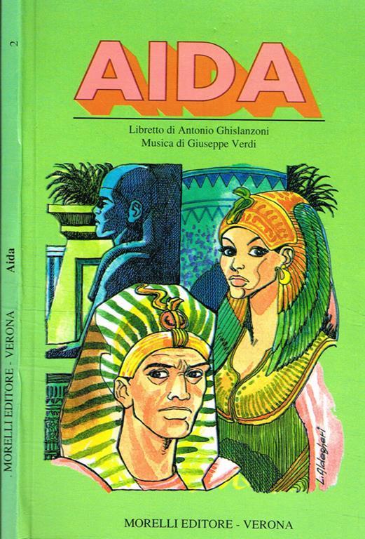 Aida. Melodramma in quattro atti. Prima rappresentazione Il Cairo Teatro dell'Opera 24 dicembre 1871 - Antonio Ghislanzoni - copertina