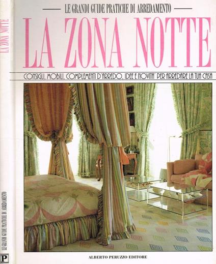 La zona notte. Consigli, mobili, complementi d'arredo, idee e novità per arredare la tua casa - copertina