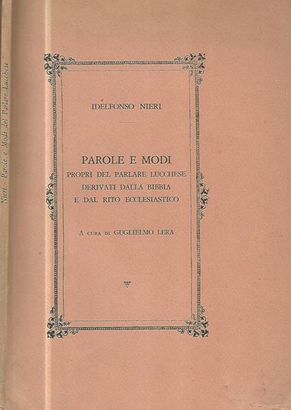 Parole e modi propri del parlare lucchese derivati dalla Bibbia e dal rito ecclesiastico - Idelfonso Nieri - copertina