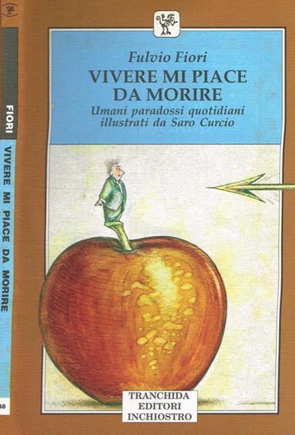 Vivere mi piace da morire. Umani paradossi quotidiani - Fulvio Fiori - copertina