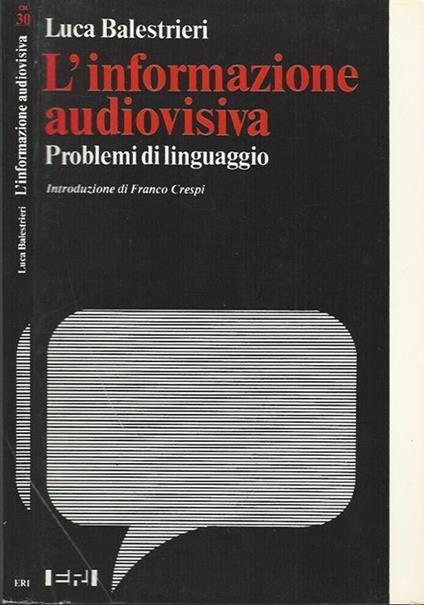 L' informazione audiovisiva. Problemi del linguaggio - Luca Balestrieri - copertina