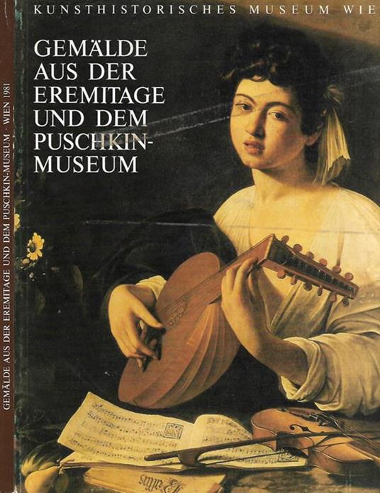 Gemalde aus der eremitage un dem Puschkin-Museum. Ausstellung von Meisterwerken des 17. Jahrhunderts aus den Staatlichen Museen von Leningrad und Moskau – 13. Mai – 9. August 1981 – Kunsthistorisches Museum Wien - copertina