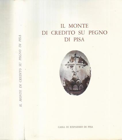 Il monte di credito su pegno di Pisa - Rodolfo Bernardini - copertina