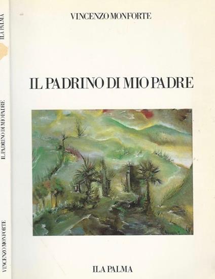 Il padrino di mio padre - Vincenzo Monforte - copertina