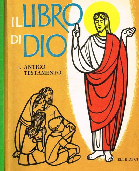 Il libro di Dio vol.I II. I-Antico Testamento. II-Nuovo Testamento, Parole e miracoli di Gesù - Giuseppe Gianolio - copertina