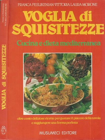 Voglia di squisitezza. Cucina e dieta mediterranea - Franca Feslikenian - copertina
