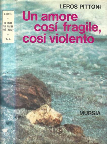 Un amore così fragile, così violento - Leros Pittoni - copertina