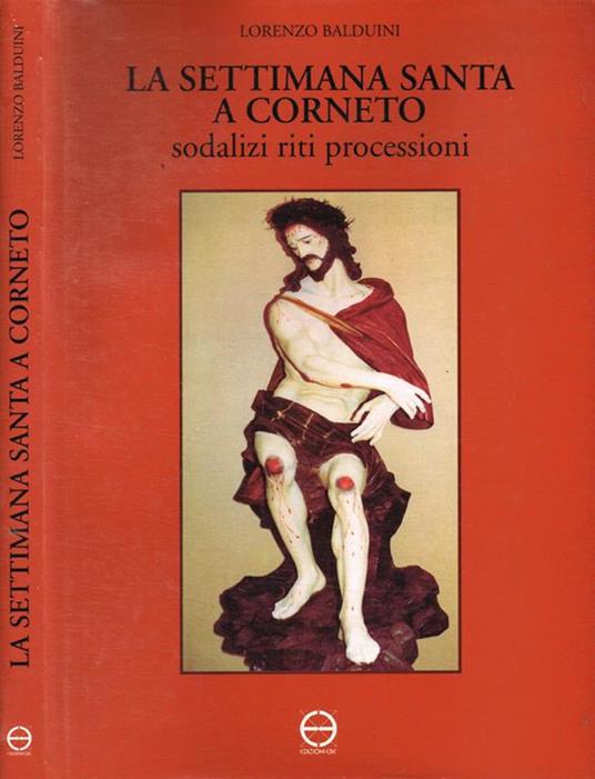 La settimana santa a Corneto. Sodalizi, riti, processioni - Lorenzo Balduini - copertina