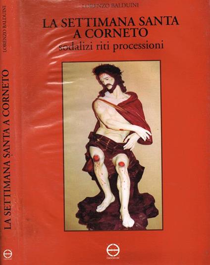 La settimana santa a Corneto. Sodalizi, riti, processioni - Lorenzo Balduini - copertina