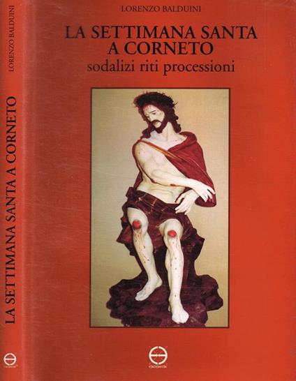 La settimana santa a Corneto. Sodalizi, riti, processioni - Lorenzo Balduini - copertina