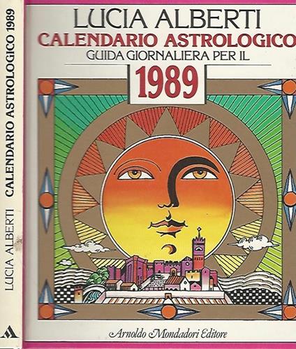 Calendario astrologico. Guida giornaliera per il 1989 - Lucia Alberti - copertina