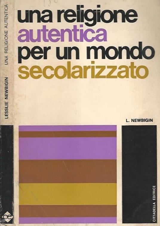 Una religione autentica per un mondo secolarizzato - Lesslie Newbigin - copertina