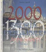 Dal Primo Giubileo del 1300 all'anno Santo del 2000. Storia di 28 Ricorrenze Giubilari