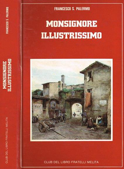 Monsignore illustrissimo. Antichi mondezzati nelle strade romane - Francesco S. Palermo - copertina
