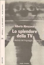 Lo splendore della TV. Origini e destino del linguaggio audiovisivo