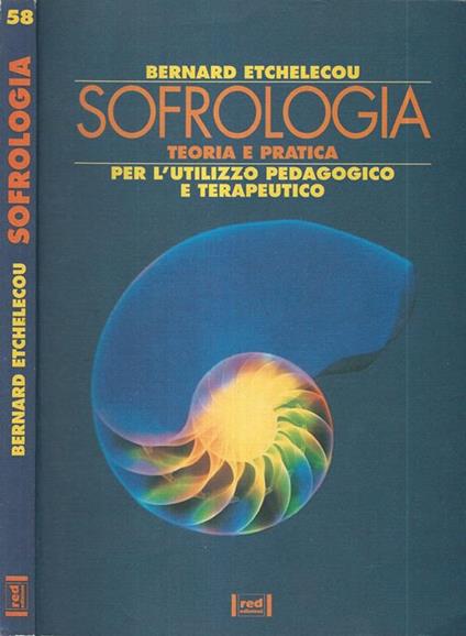 Sofrologia. Teoria e pratica per l'utilizzo pedagogico e terapeutico - Bernard Etchelecou - copertina