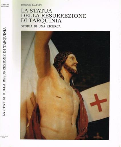 La statua della Resurrezione di Tarquinia. Storia di una ricerca - Lorenzo Balduini - copertina