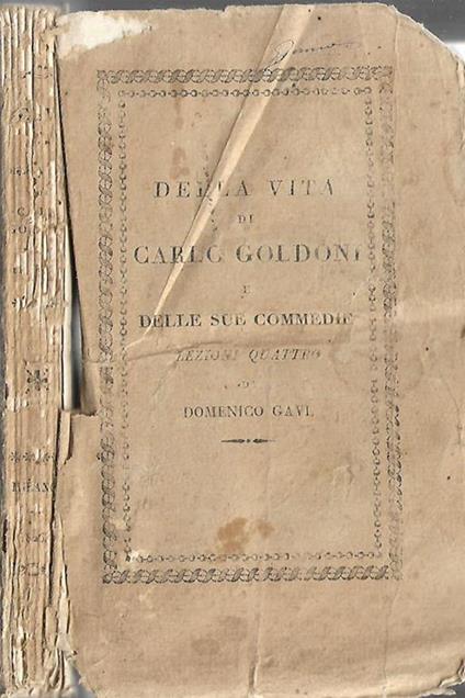 Della vita di Carlo Goldoni e delle sue commedie lezioni quattro di Domenico Gavi. aggiuntovi dello stesso autore il paralello tra esso Goldoni, il Metastasio e l'Alfieri - Domenico Gavi - copertina