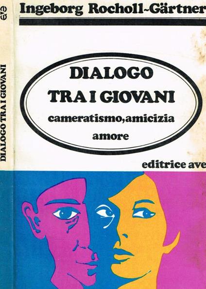 Dialogo tra i giovani. Cameratismo, amicizia, amore - Ingeborg Rocholl-Gartner - copertina