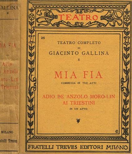 Mia fia(commedia in tre atti). Adio de anzolo moro-lin ai triestini(in un atto) - Giacinto Gallina - copertina