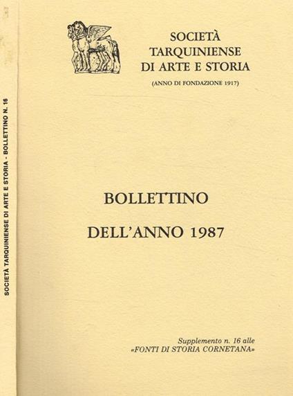 Società tarquiniense di arte storia (anno di fondazione 1917). Bollettino dell'anno 1987. Supplemento n.16 alle Fonti di Storia Cornetana - copertina