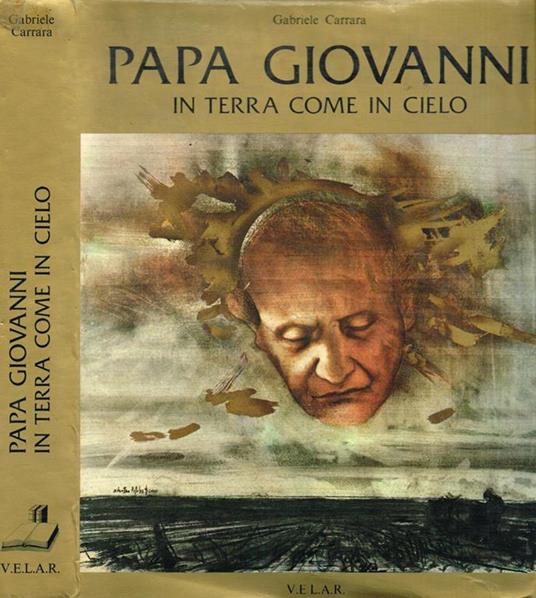 Papa Giovanni. In terra come in cielo - Gabriele Carrara - copertina