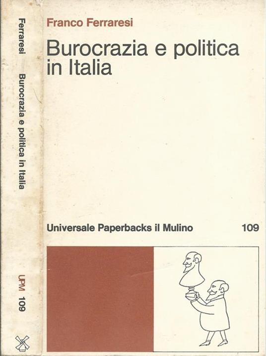 Burocrazia e politica in Italia - Franco Ferraresi - copertina