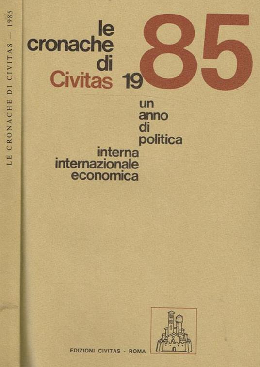 Le cronache di Civitas 1985. Un anno di politica interna internazionale economica - copertina