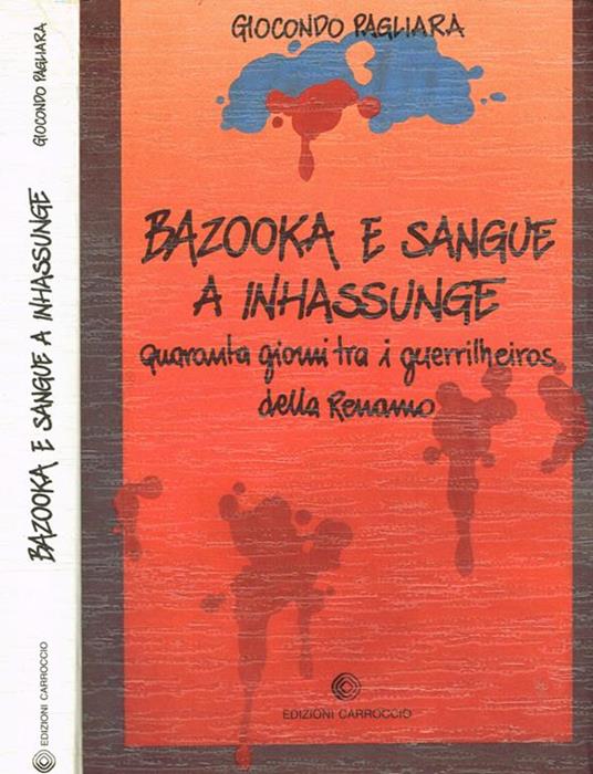 Bazooka e sangue a Inhassunge. Quaranta giorni tra i guerrilheiros della Renamo - Giocondo Pagliara - copertina