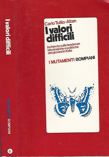 I valori difficili. Inchiesta sulle tendenze ideologiche e politiche dei giovani in Italia - Carlo Tullio Altan - copertina