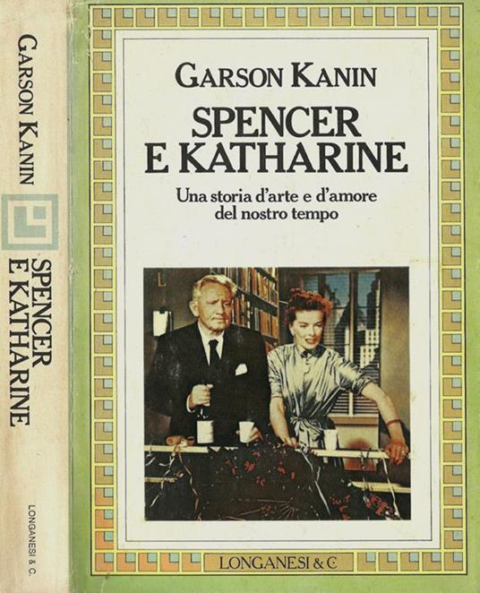 Spencer e Katherine. Una storia d'arte e d'amore del nostro tempo - Garson Kanin - copertina