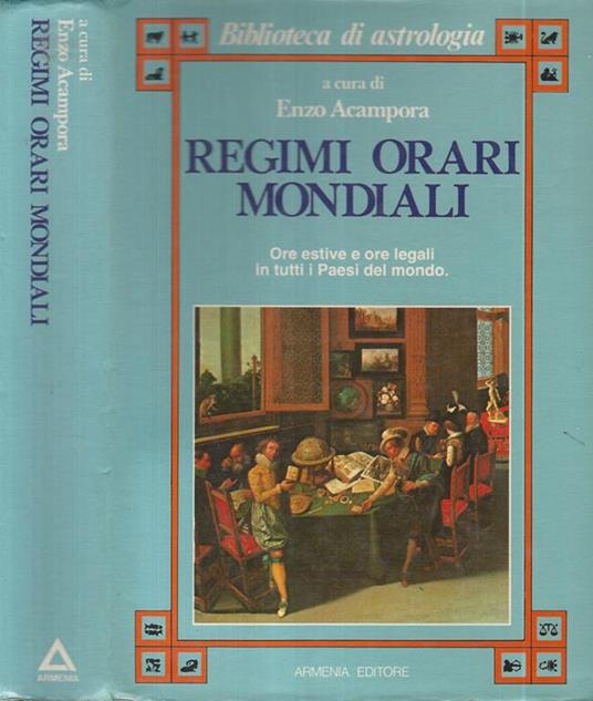 Regimi Orari Mondiali. Ore estive e ore legali in tutti i Paesi del Mondo - Enzo Acampora - copertina